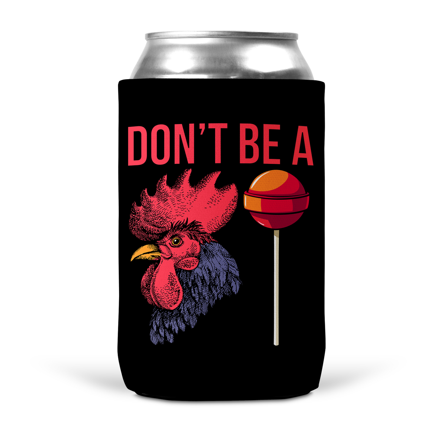 Don't Be A Cocksucker Koozie