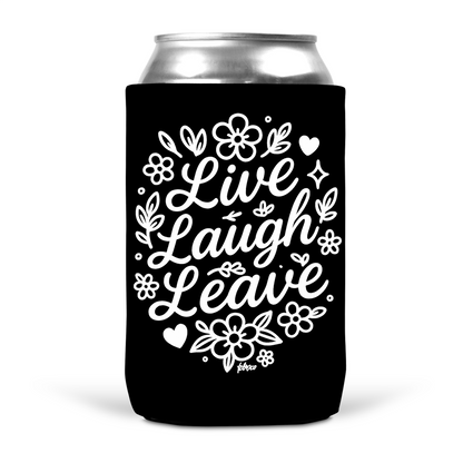 Live Laugh Leave Koozie