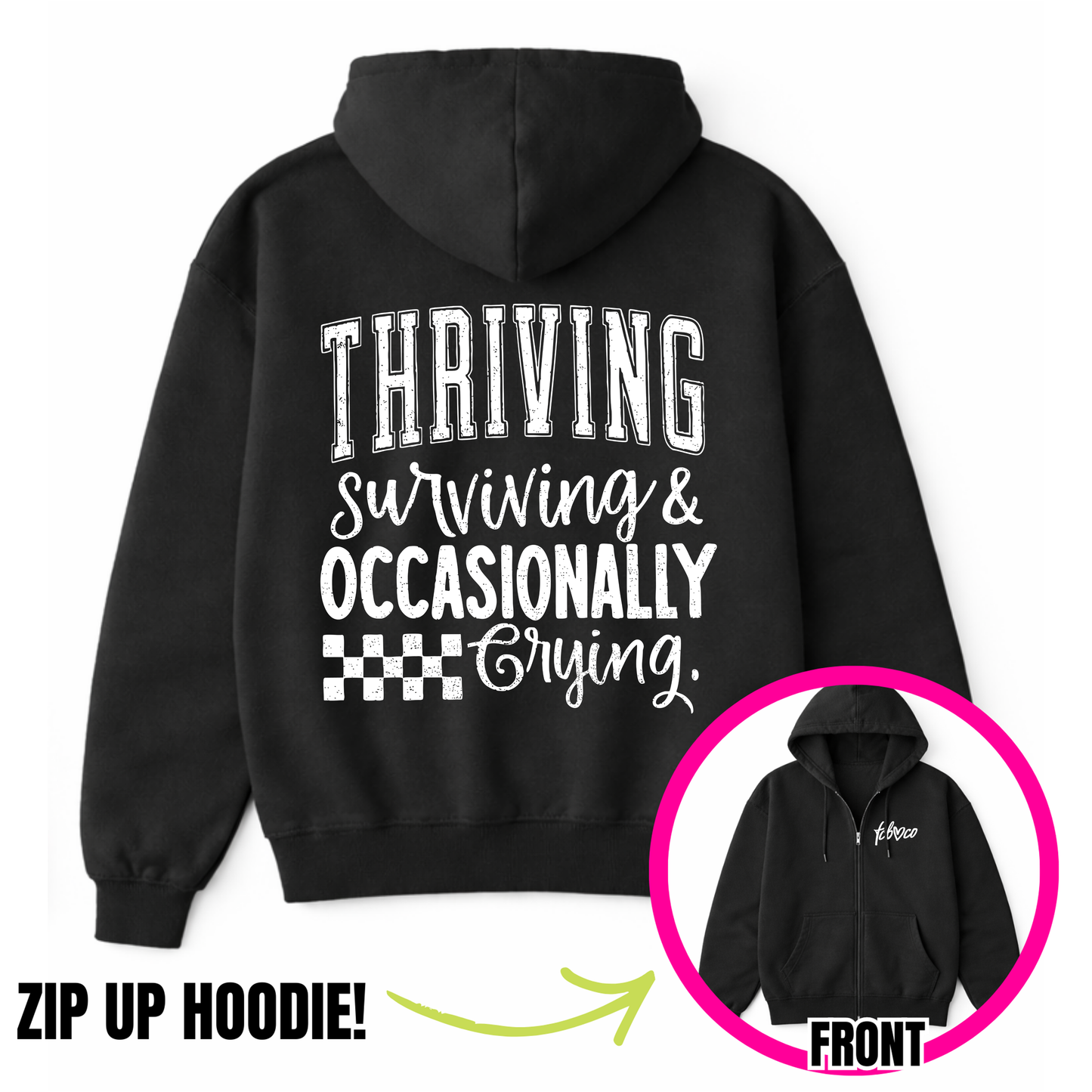 Thirving Surviving & Occasionally Crying Zip-Up Hoodie