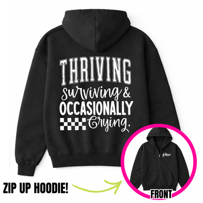 Thirving Surviving & Occasionally Crying Zip-Up Hoodie