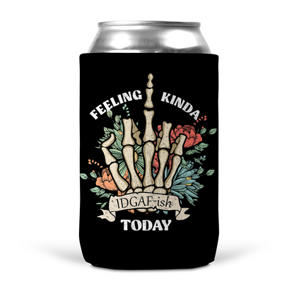 Feeling Kinda IDGAF-ish Today Koozie