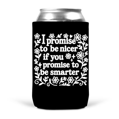 I Promise To Be Nicer Koozie