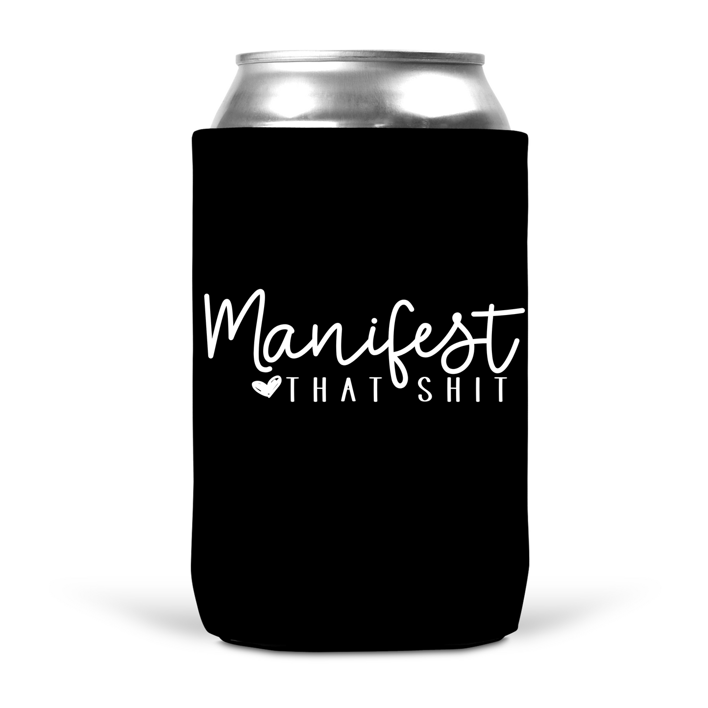 Manifest That Shit Koozie