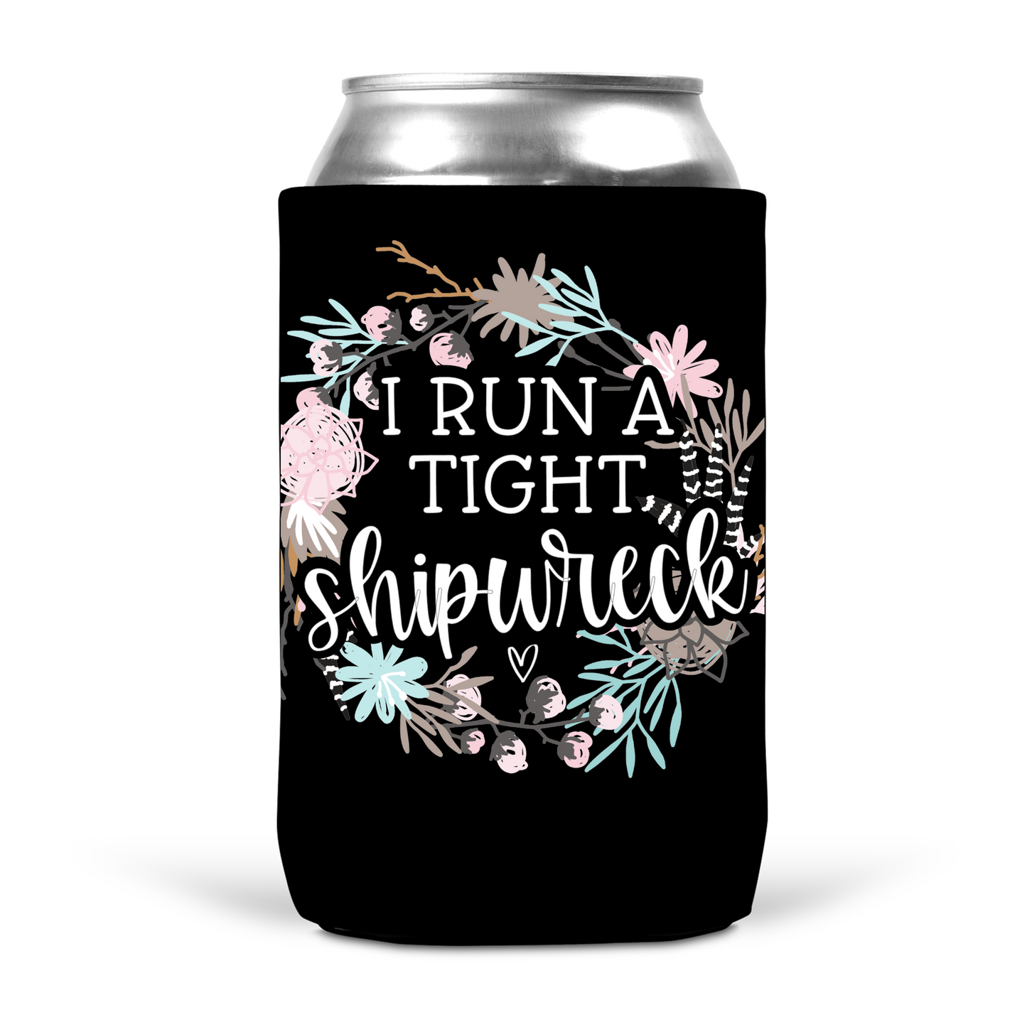 I Run A Tight Shipwreck Koozie