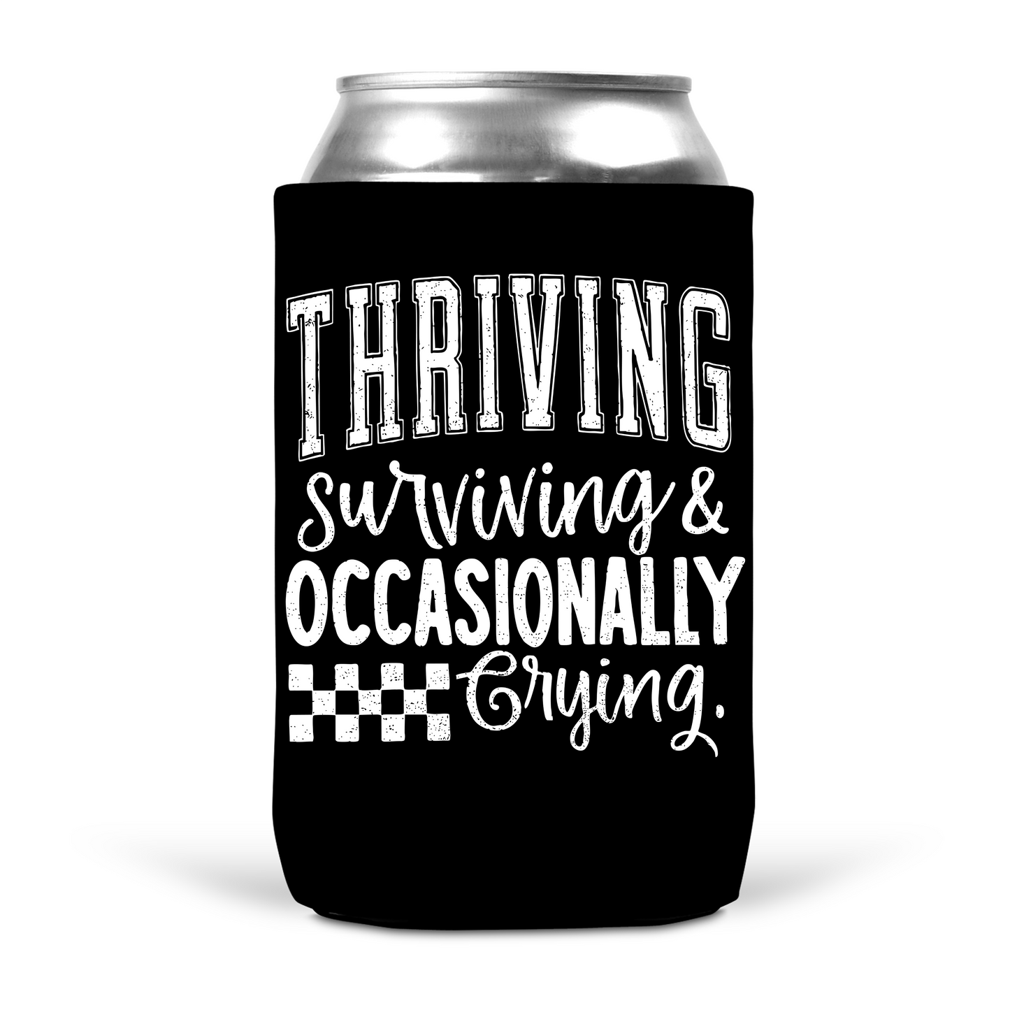 Thriving Surviving & Occasionally Crying Koozie