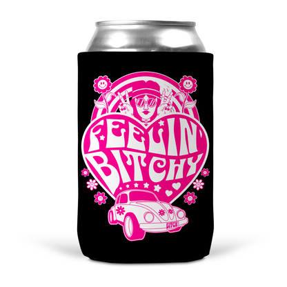 Feelin' Bitchy Koozie