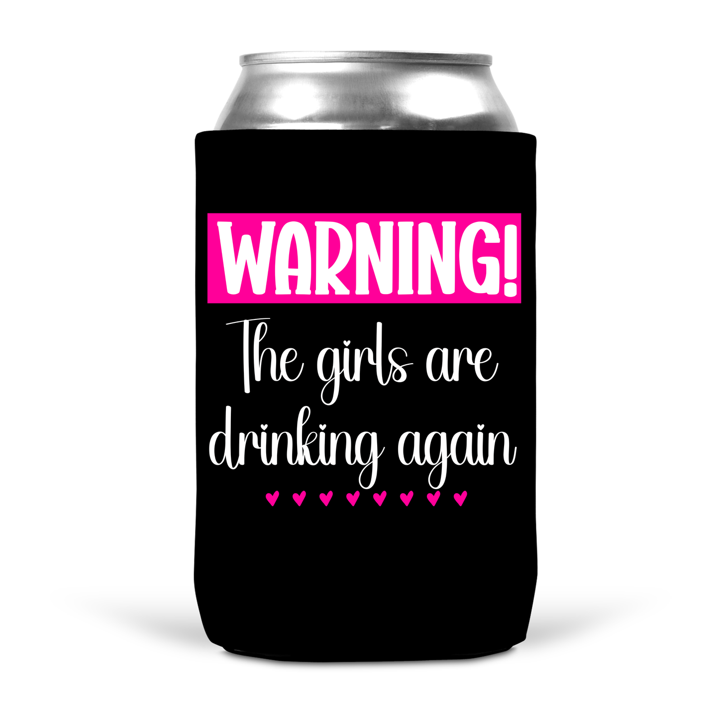 Warning! The Girls Are Drinking Again Koozie
