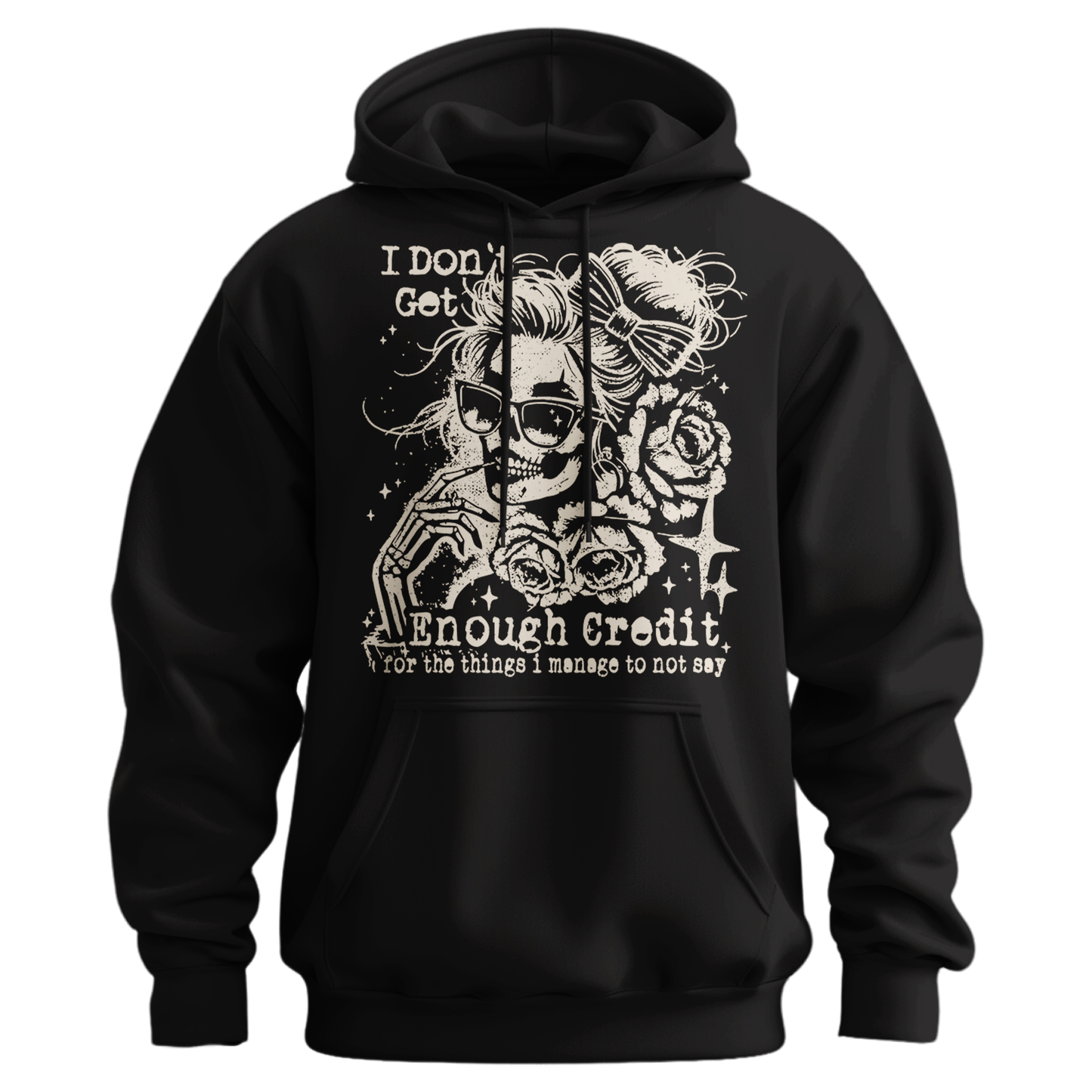 I Don't Get Enough Credit For The Things I Manage Not To Say Hoodie