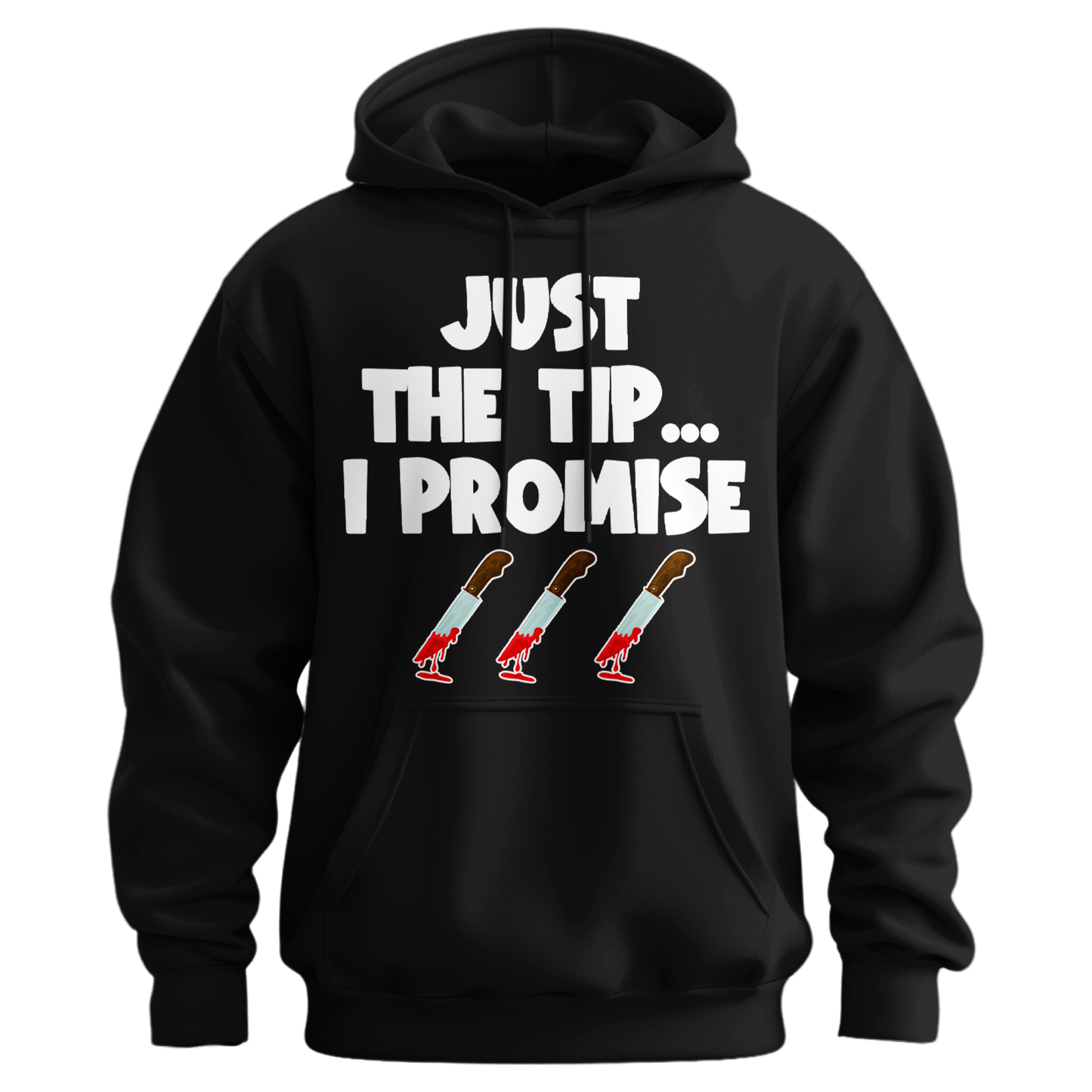 Just The Tip I Promise Hoodie
