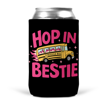 Hop In Bestie Koozie