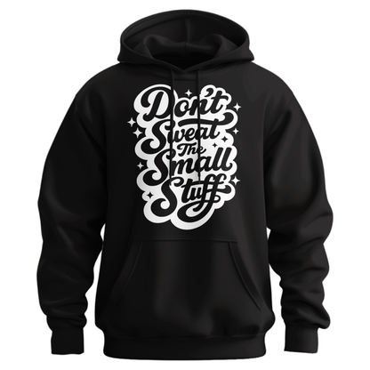 Don't Sweat The Small Stuff Hoodie