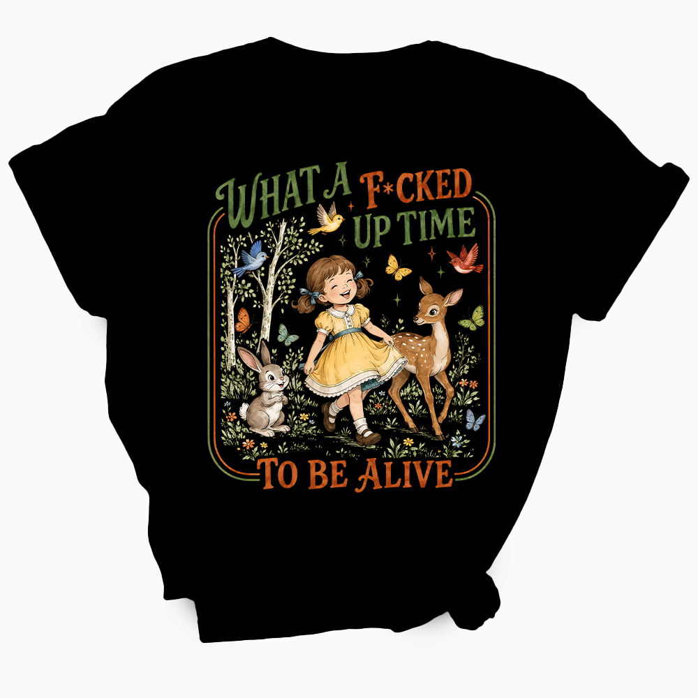 What A Fucked Up Time To Be Alive TShirt