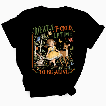What A Fucked Up Time To Be Alive TShirt