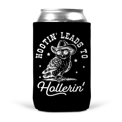 Hootin' Leads To Hollerin' Koozie