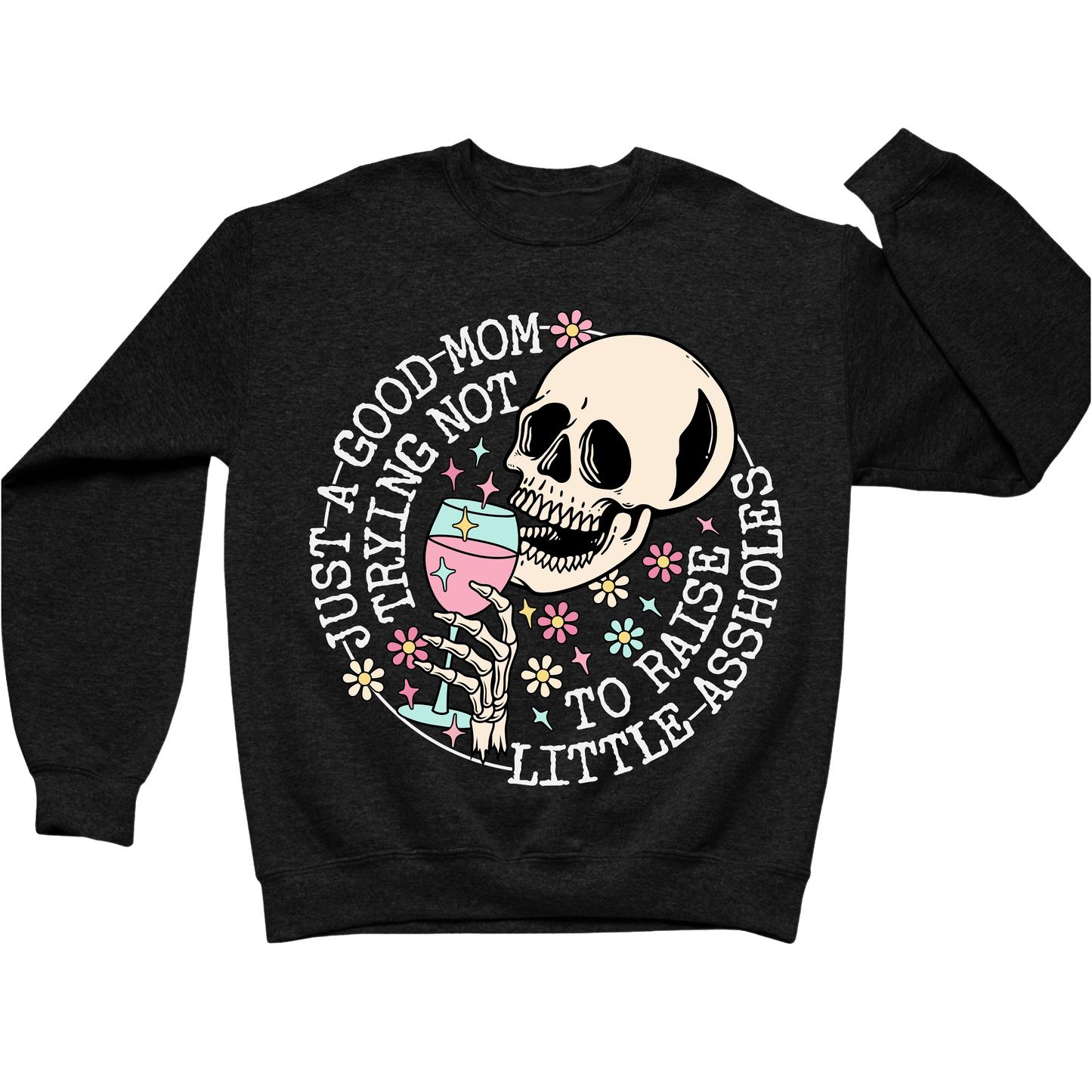 Just A Mom Trying Not To Raise Assholes Crewneck