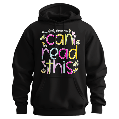 Only Dumbasses Can Read This Hoodie (Girly Design)
