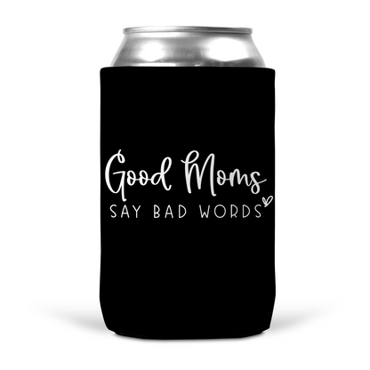 Good Moms Say Bad Words Koozie