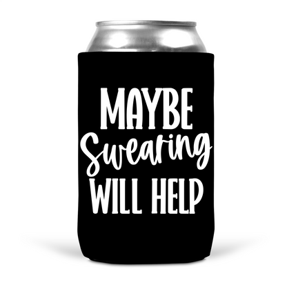 Maybe Swearing Will Help Koozie