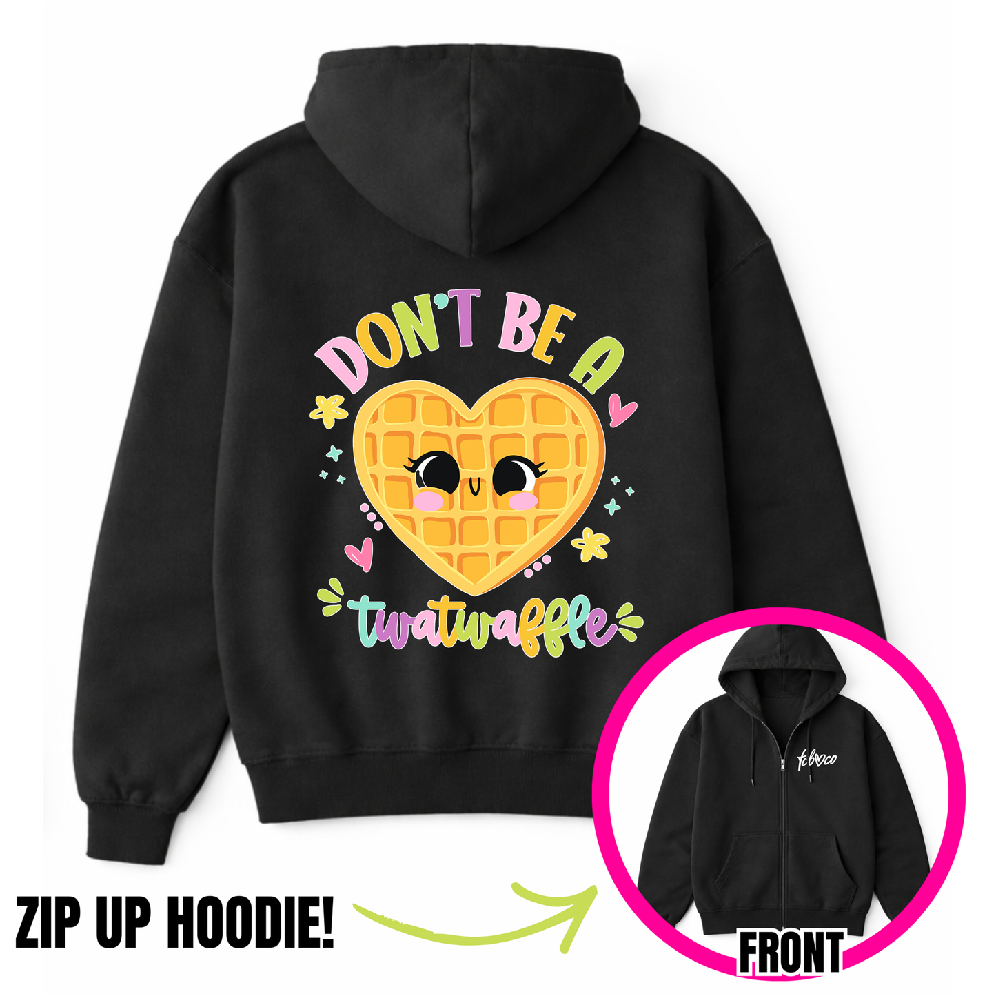 Don't Be A Twatwaffle Zip-Up Hoodie