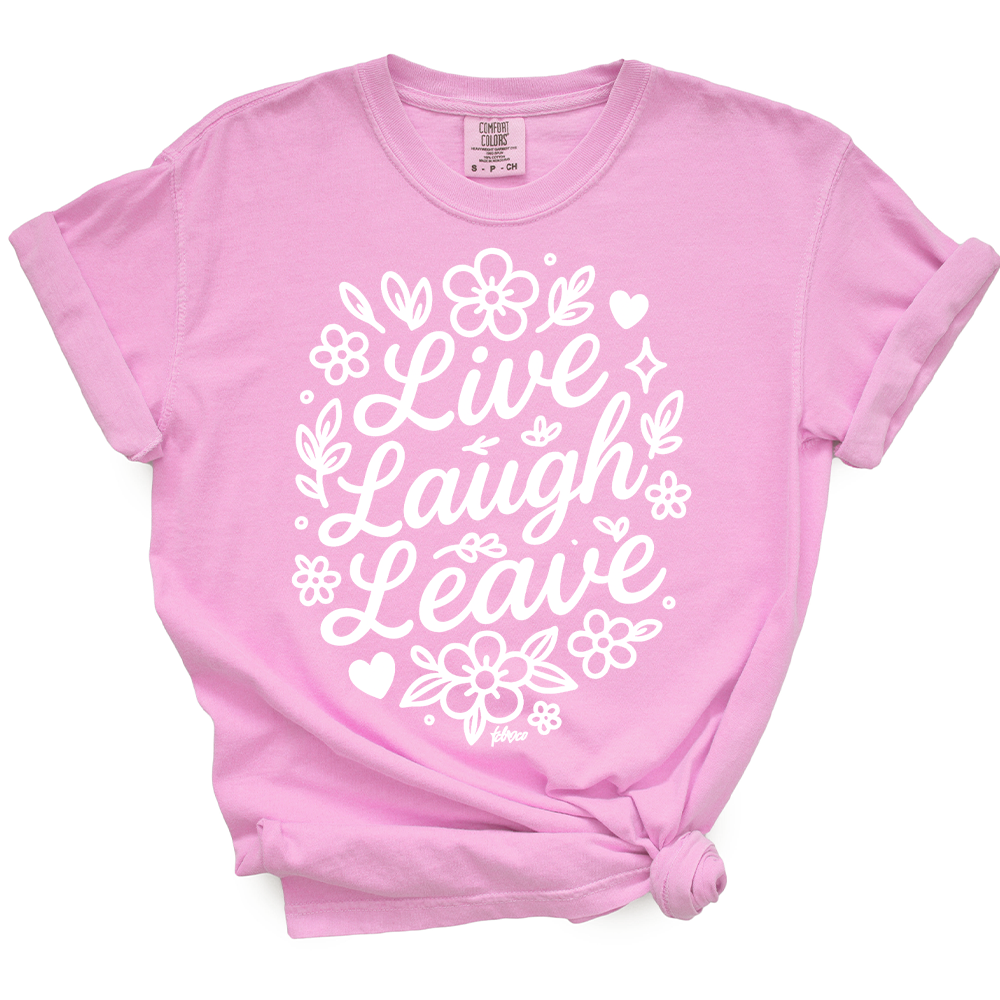 Live Laugh Leave TShirt – tcb co.