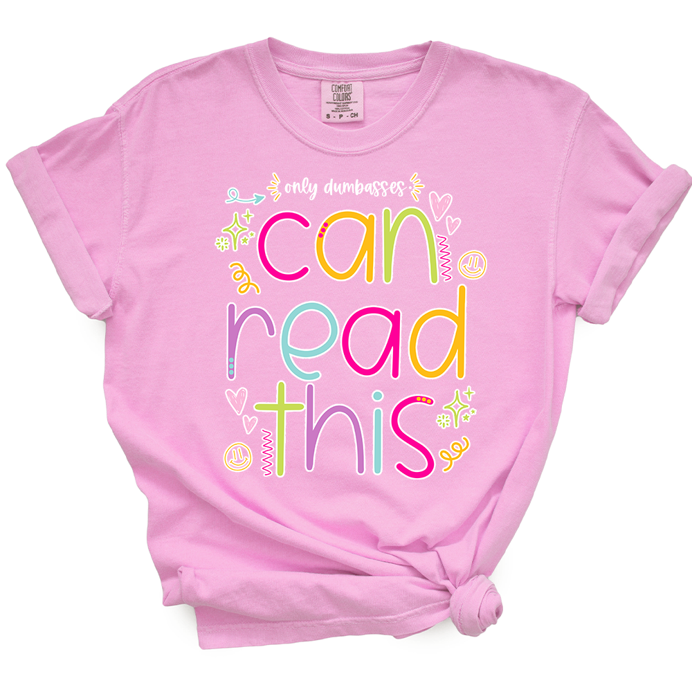 Only Dumbasses Can Read This TShirt (Girly Design)