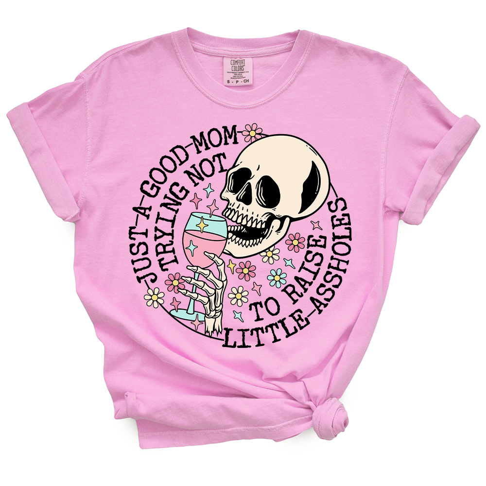 Just A Mom Trying Not To Raise Assholes TShirt
