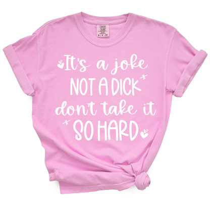 It's A Joke Not A Dick TShirt