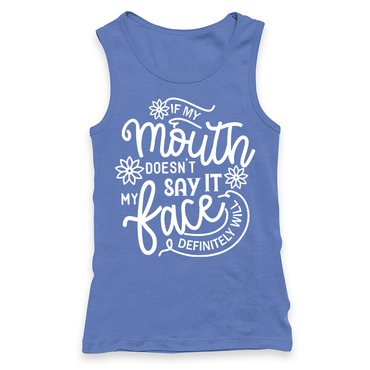 If My Mouth Doesn't Say It My Face Definitely Will Racerback Tank