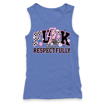 Fuck That Respectfully Racerback Tank