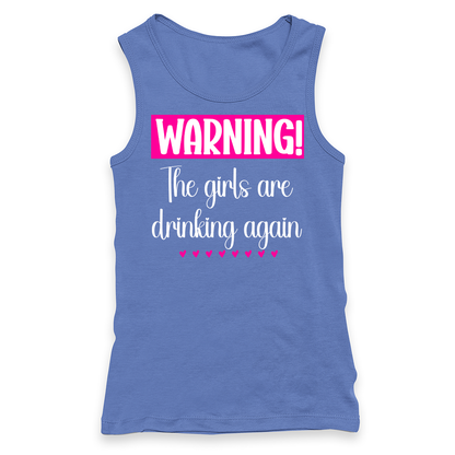 Warning The Girls Are Drinking Again Racerback Tank