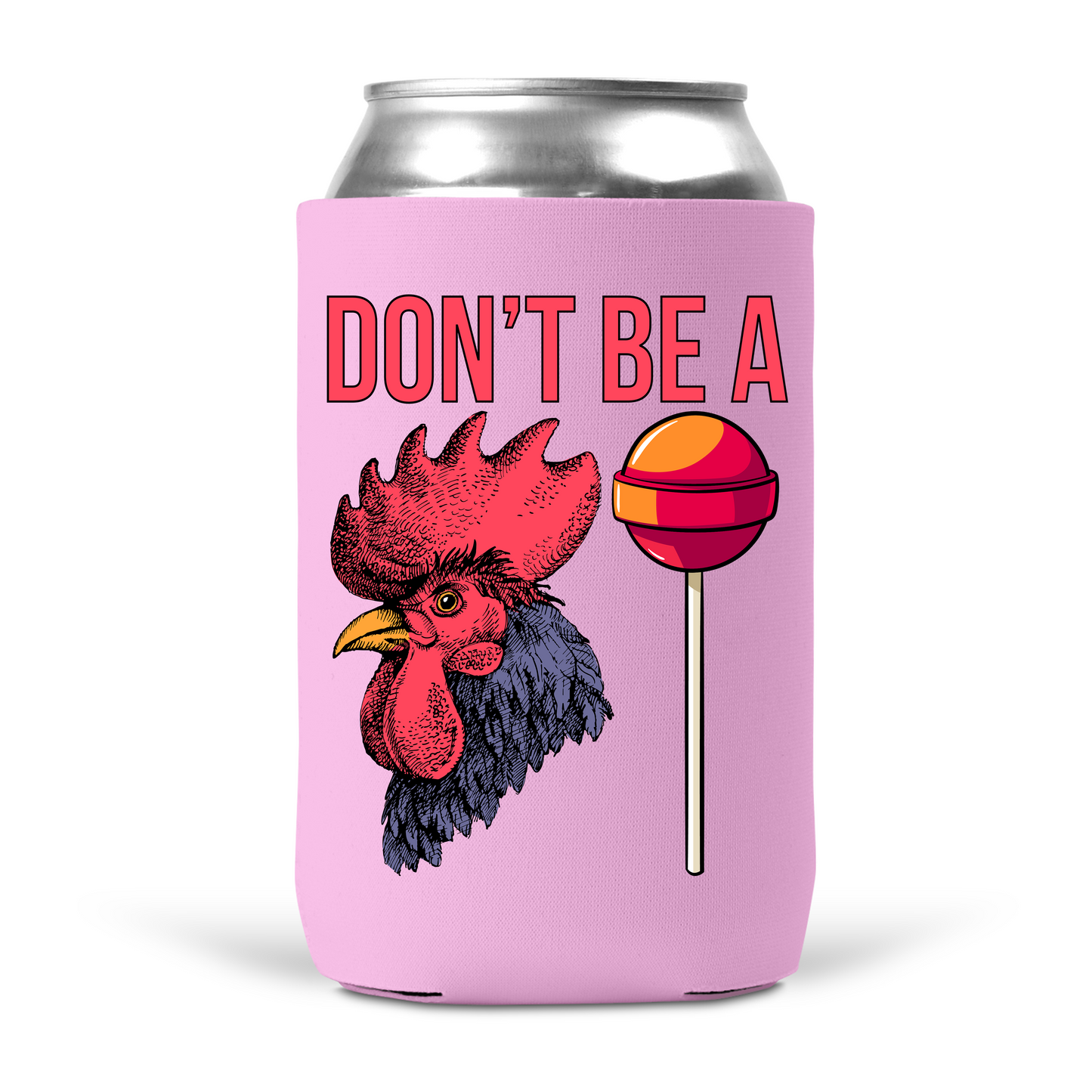 Don't Be A Cocksucker Koozie