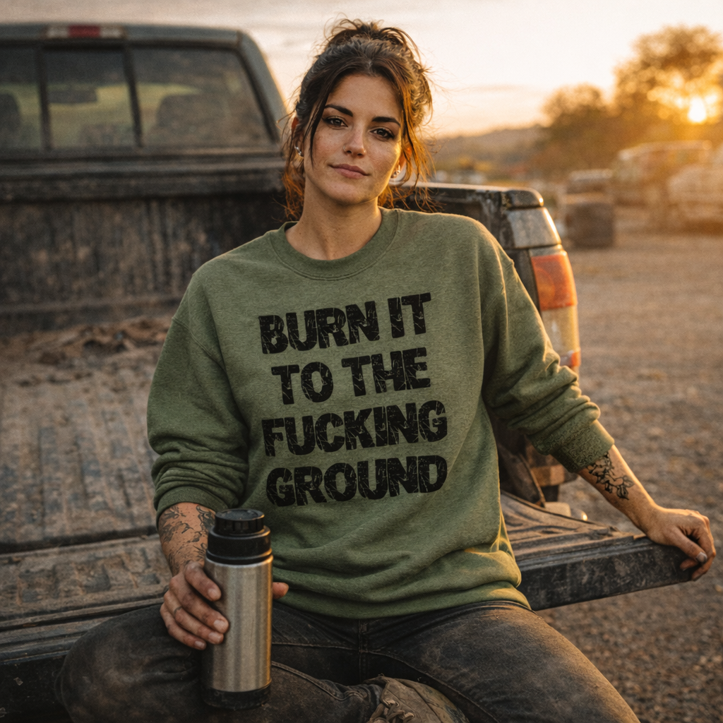 Burn It To The Fucking Ground Crewneck