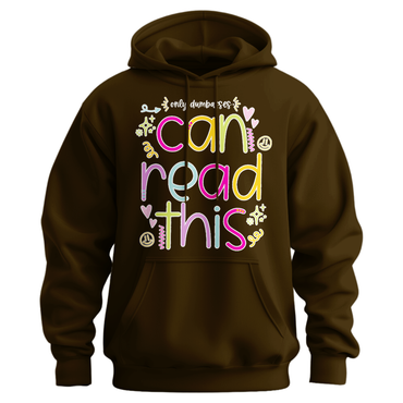 Only Dumbasses Can Read This Hoodie (Girly Design)