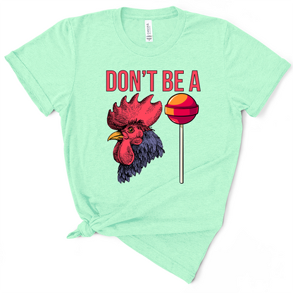 Don't Be A Cocksucker TShirt