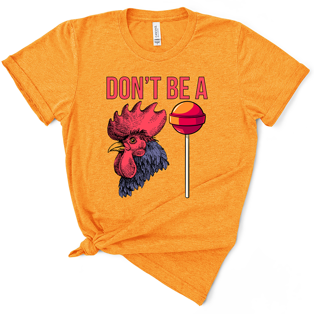 Don't Be A Cocksucker TShirt