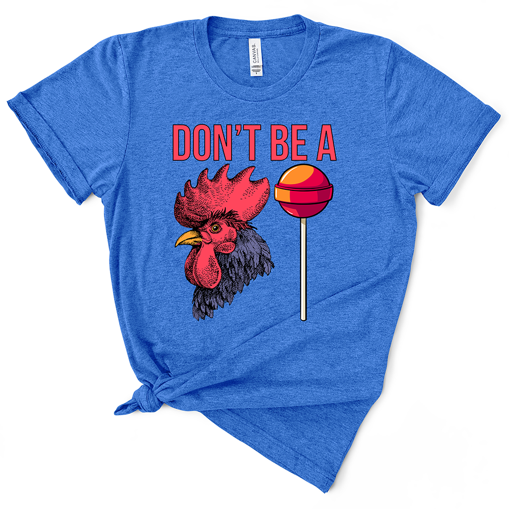 Don't Be A Cocksucker TShirt