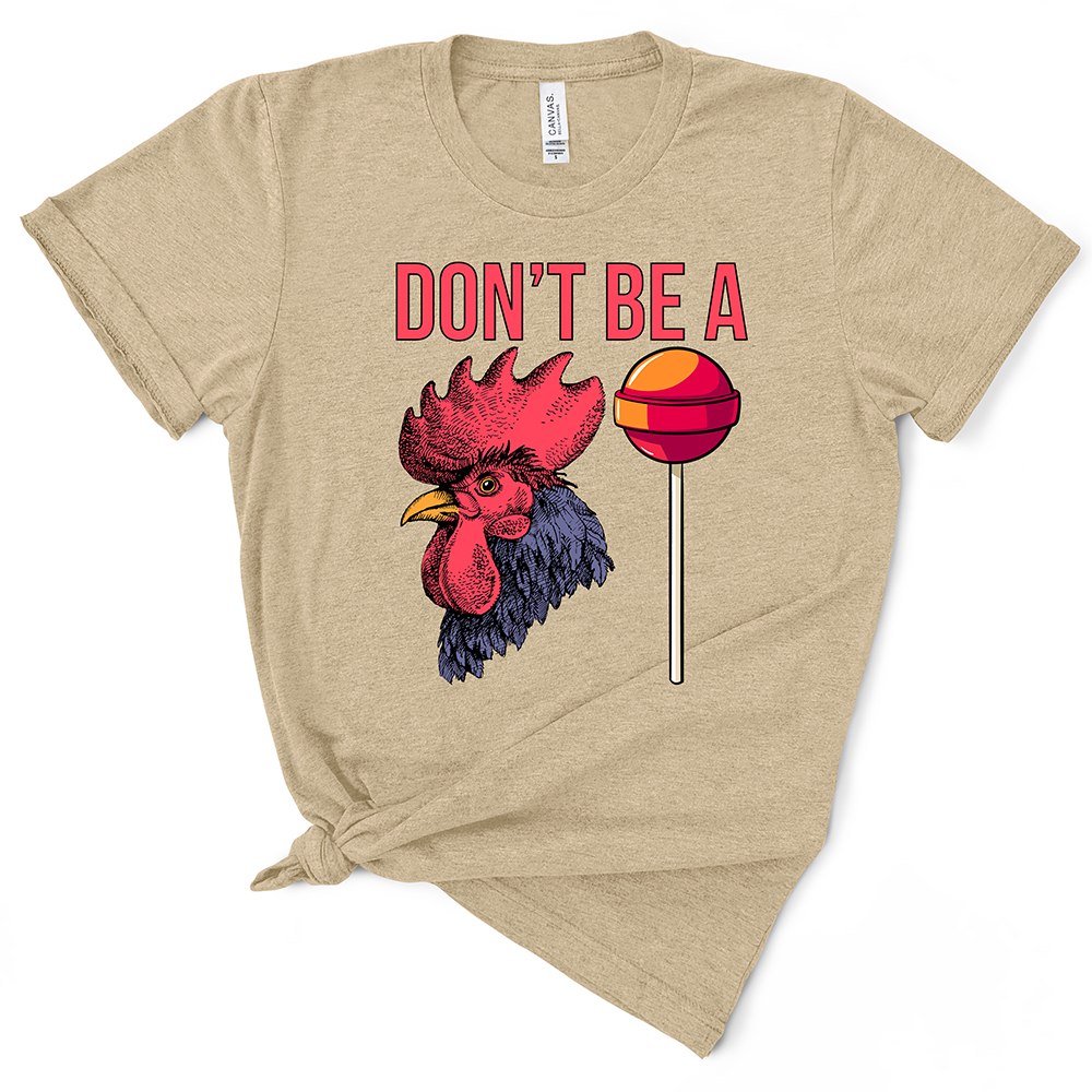 Don't Be A Cocksucker TShirt