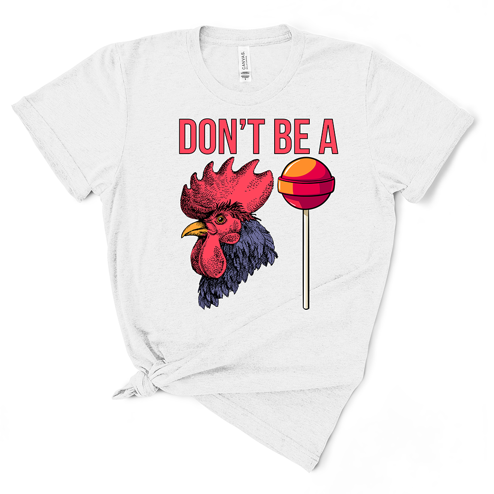 Don't Be A Cocksucker TShirt