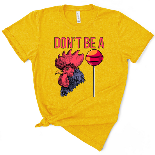 Don't Be A Cocksucker TShirt