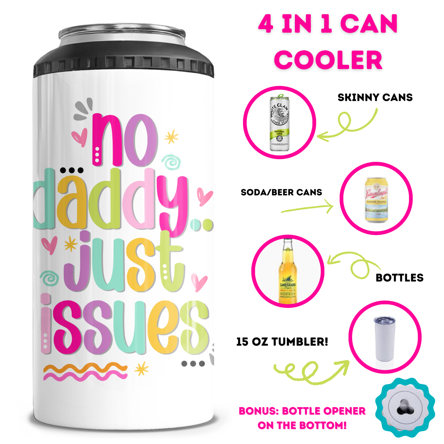 No Daddy Just Issues 4 in 1 Can Cooler