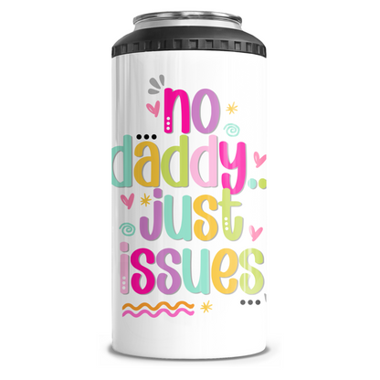 No Daddy Just Issues 4 in 1 Can Cooler