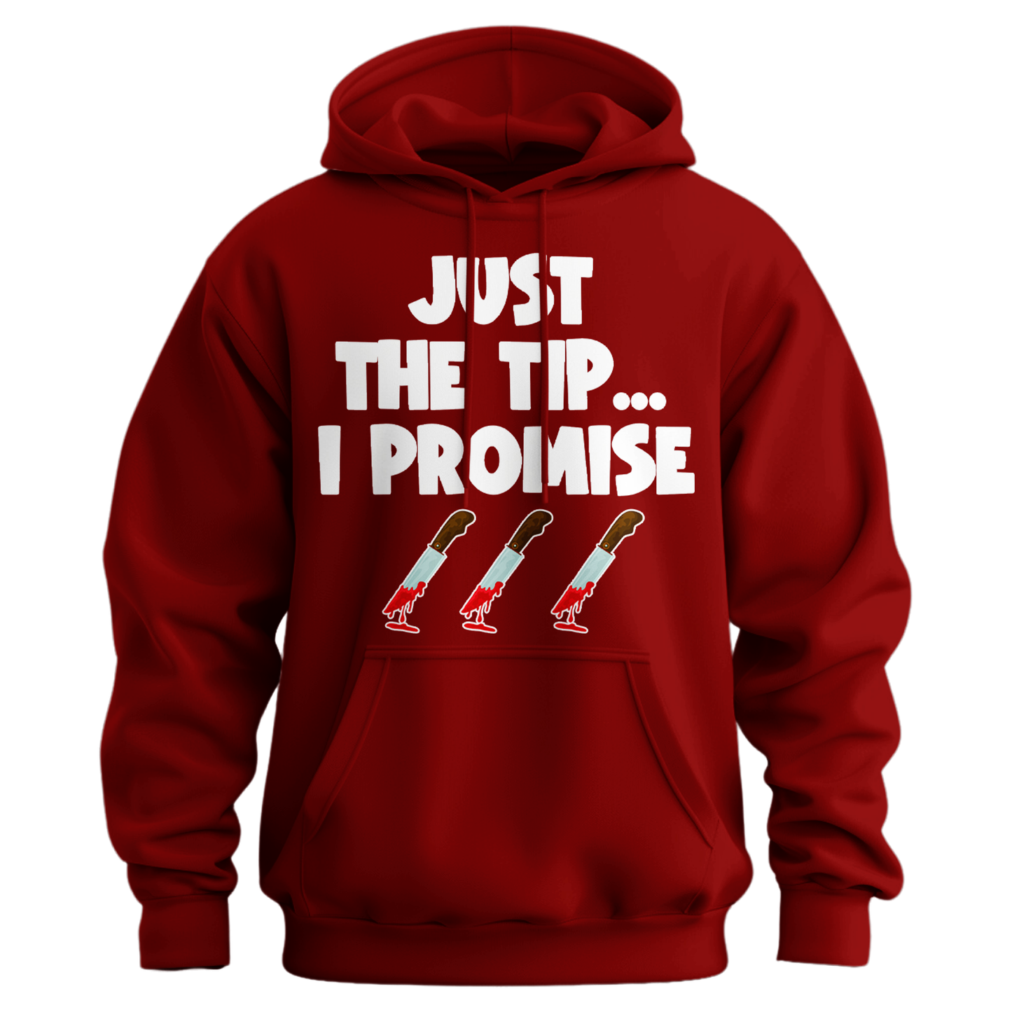 Just The Tip I Promise Hoodie