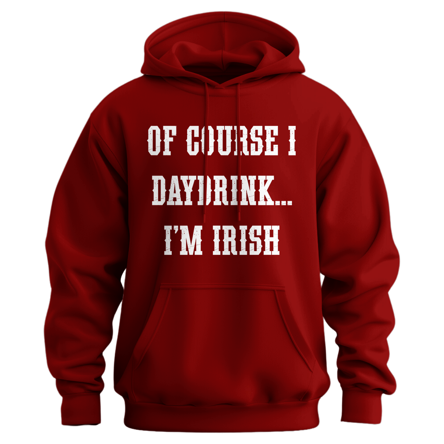 Of Course I Daydrink, I'm Irish Unisex Hoodie