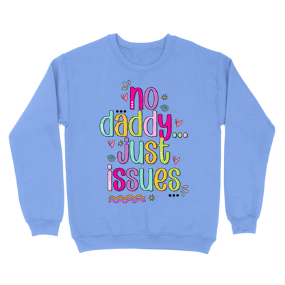 No Daddy Just Issues Crewneck