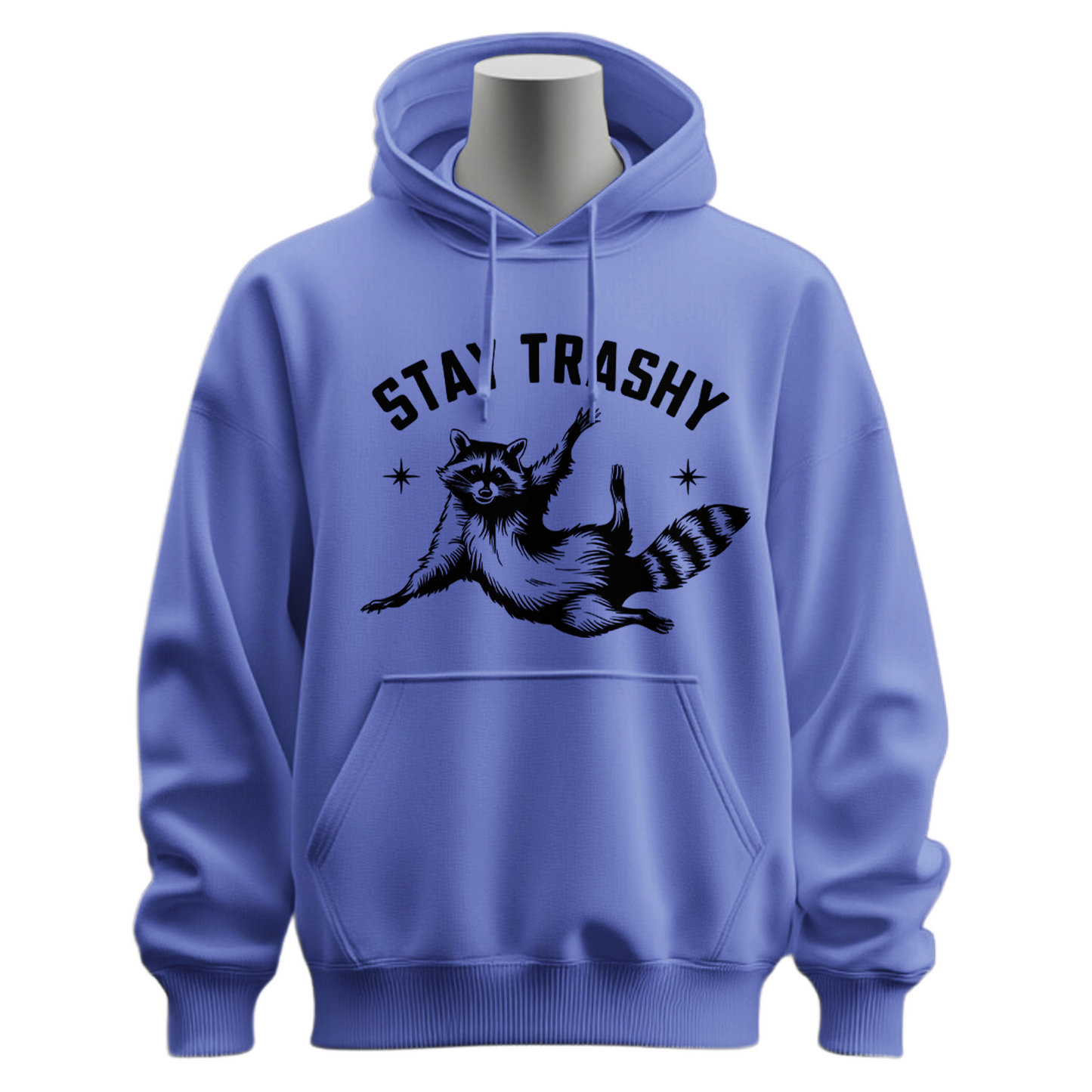 Stay Trashy Hoodie