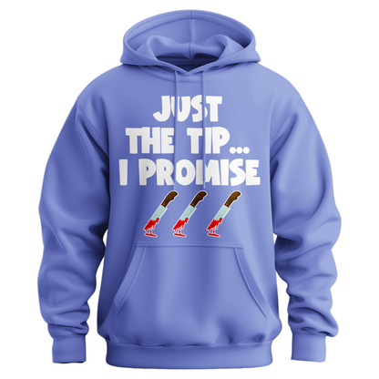 Just The Tip I Promise Hoodie