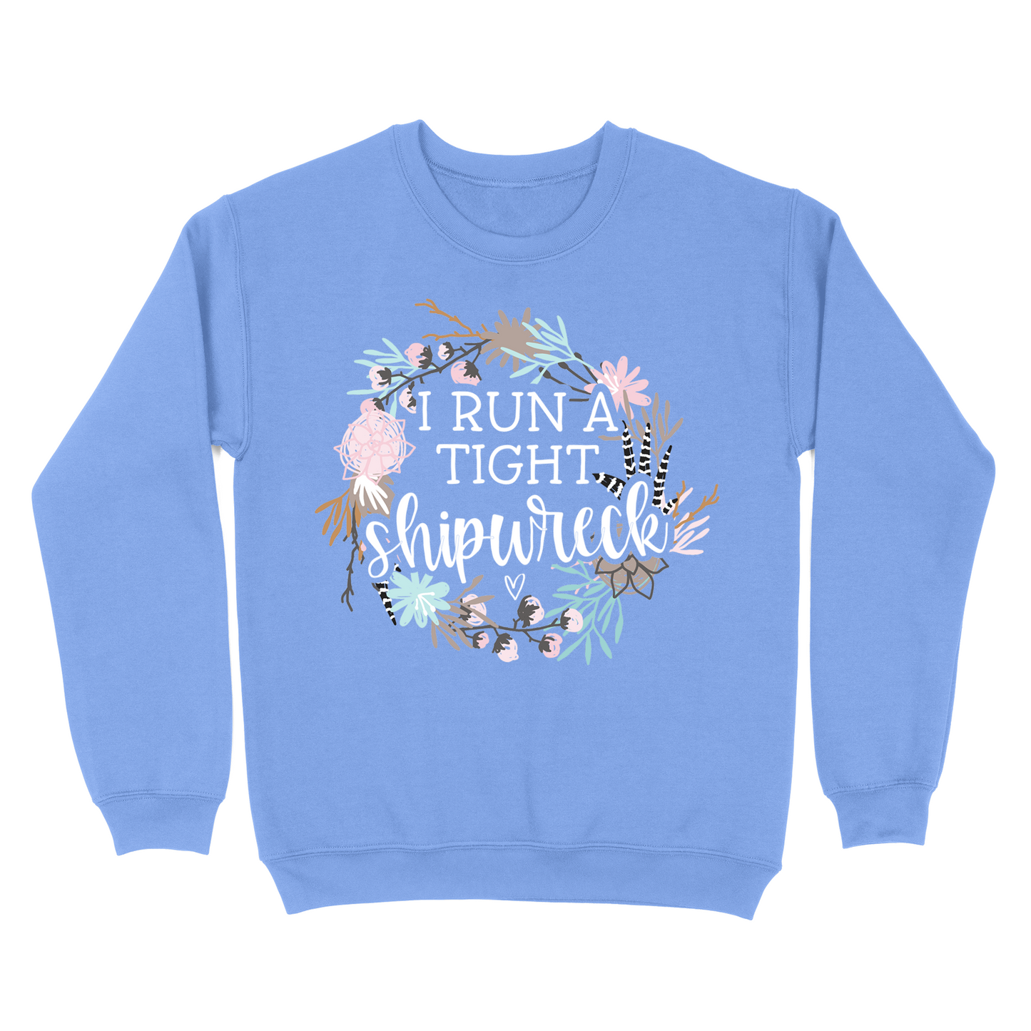 I Run A Tight Shipwreck Crewneck