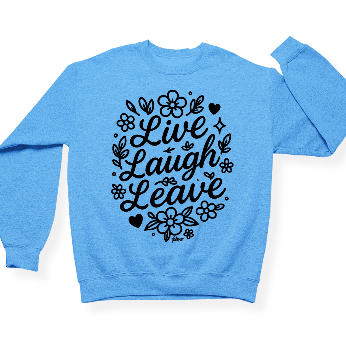 Live Laugh Leave Crewneck