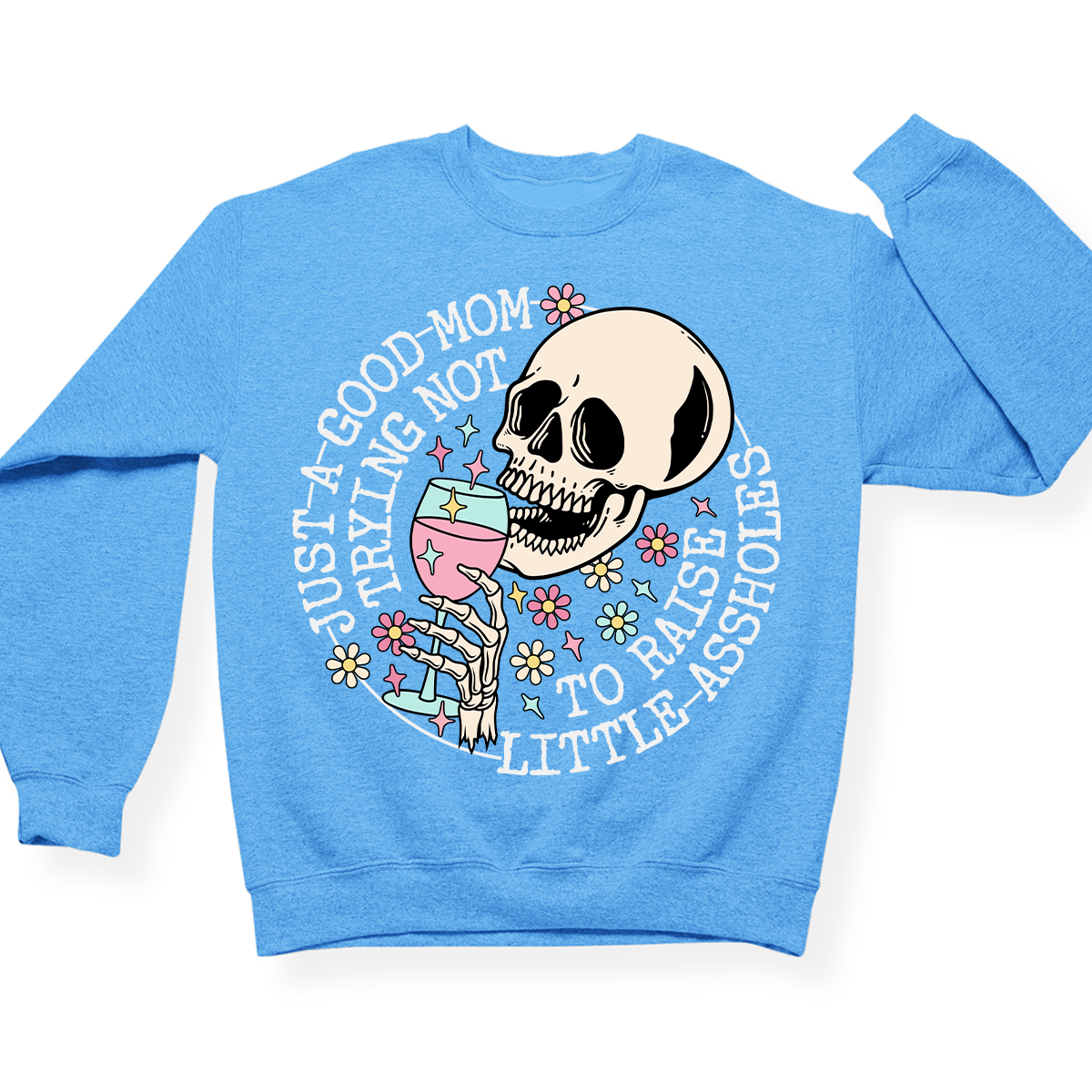 Just A Mom Trying Not To Raise Assholes Crewneck