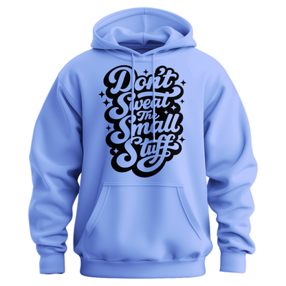 Don't Sweat The Small Stuff Hoodie